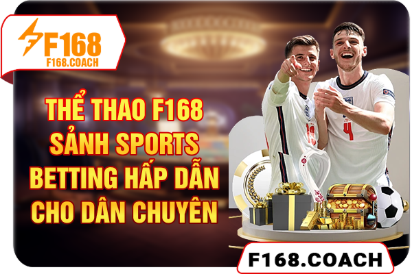 Thể Thao F168 - Sảnh Sports Betting Hấp Dẫn Cho Dân Chuyên